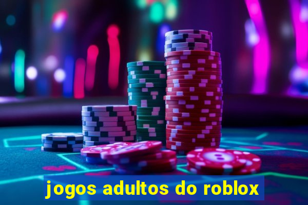 jogos adultos do roblox